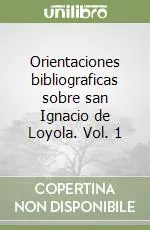 Orientaciones bibliograficas sobre san Ignacio de Loyola. Vol. 1 Vendita Finale