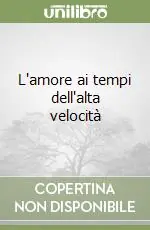 Vendita Finale L‘amore ai tempi dell‘alta velocità