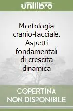 Reso Gratuito Morfologia cranio-facciale. Aspetti fondamentali di crescita dinamica