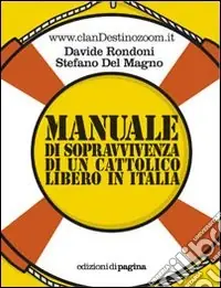Manuale di sopravvivenza di un cattolico libero in Italia Acquista Ora