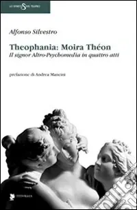 Theophania Moira Thèon. Il signor altro-psychomedia in quattro atti Popolare