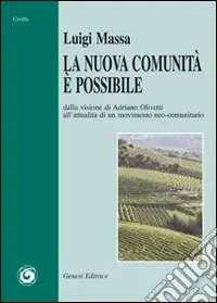 Acquista Ora La nuova comunità è possibile. Dalla visione di Adriano Olivetti all‘attualità di un movimento neo-comunitario
