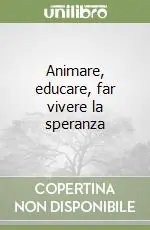 Animare, educare, far vivere la speranza Economico