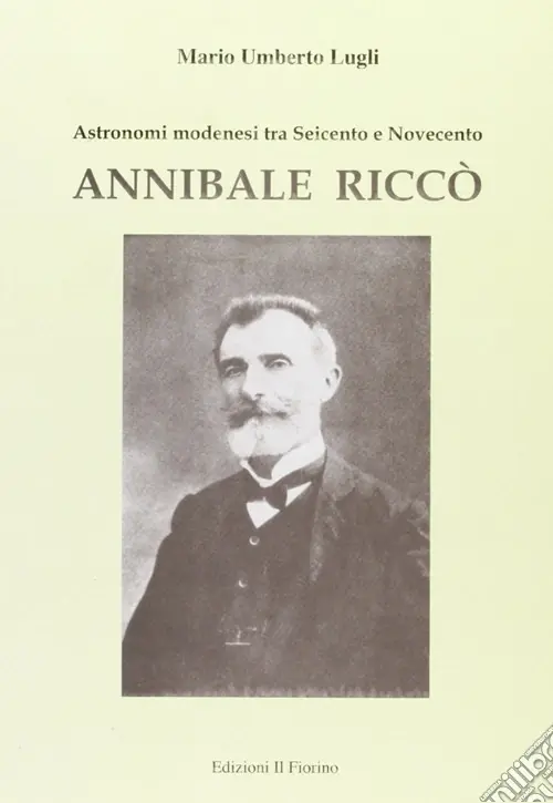 Annibale Riccò. Astronomi modenesi tra Seicento e Novecento Direttamente Dal Produttore