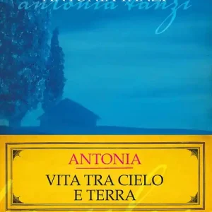 Compra Oggi Stesso Antonia. Vita tra cielo e terra
