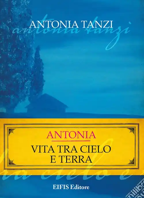 Compra Oggi Stesso Antonia. Vita tra cielo e terra