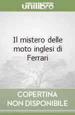 Economico Il mistero delle moto inglesi di Ferrari
