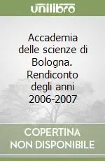 Accademia delle scienze di Bologna. Rendiconto degli anni 2006-2007 Super Prezzo