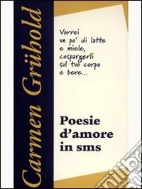 Poesie d‘amore in SMS. Quello che non ti ho detto Promo Stagionale