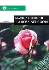 La rosa nel cuore. Diario o romanzo? Prezzo Conveniente