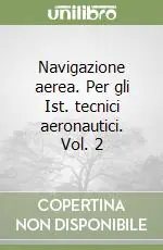 Ultimissimo Modello Navigazione aerea. Per gli Ist. tecnici aeronautici. Vol. 2