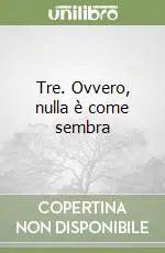 Tre. Ovvero, nulla è come sembra Prezzo Ridotto