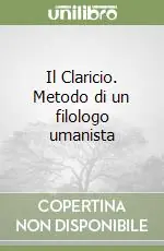 Vendita Finale Il Claricio. Metodo di un filologo umanista