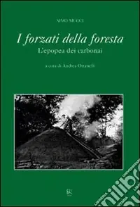 Pagamento Sicuro I forzati della foresta. L‘epopea dei carbonai
