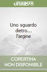 Uno sguardo dietro... l‘argine Esclusivo