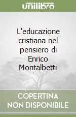 L‘educazione cristiana nel pensiero di Enrico Montalbetti Offerta Del Giorno