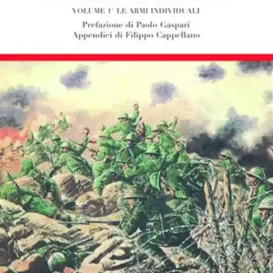 Le armi di una vittoria. Vol. 1 Le armi bianche, protezioni e armi inviduali nella grande guerra Scelto Dai Clienti