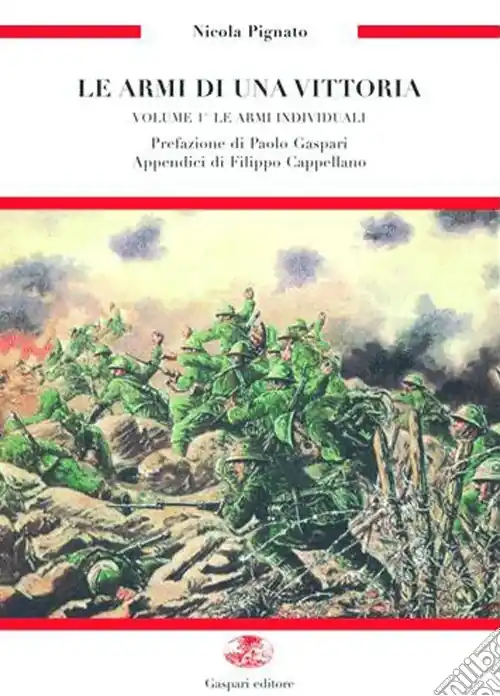 Le armi di una vittoria. Vol. 1 Le armi bianche, protezioni e armi inviduali nella grande guerra Scelto Dai Clienti