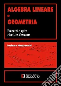 Algebra lineare e geometria. Esercizi e quiz risolti e d‘esame Promozione