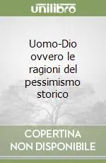 Occasione Uomo-Dio ovvero le ragioni del pessimismo storico