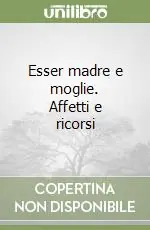 Esser madre e moglie. Affetti e ricorsi Promozione
