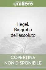 Hegel. Biografia dell‘assoluto Ultima Occasione