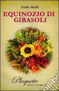 Spedizione Espresso Equinozio di girasoli. La memoria in lontananza