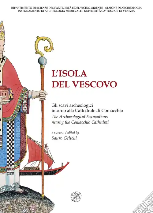 Soddisfatti O Rimborsati L‘isola del vescovo. Gli scavi archeologici intorno alla cattredrale di Comacchio-The archaeological excavations nearby the Comacchio cathedral. Catalogo della mostra. Ediz. bilingue