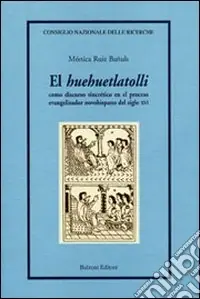 El «Huehuetlatolli». Como discurso sincrético en el proceso evangelizador novohispano del siglo XVI Spedito Oggi