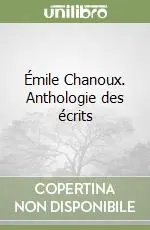 Saldi Émile Chanoux. Anthologie des écrits