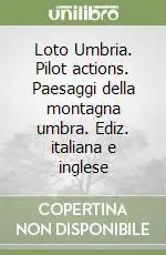 Occasione Loto Umbria. Pilot actions. Paesaggi della montagna umbra. Ediz. italiana e inglese