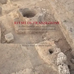 Ritmi di transizione. Il colle Garampo tra civitas e castrum. Progetto archeologico e primi risultati Scelto Dai Clienti