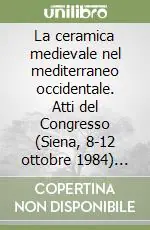 Prezzo Conveniente La ceramica medievale nel mediterraneo occidentale. Atti del Congresso (Siena, 8-12 ottobre 1984) (Faenza, 13 ottobre 1984). Ediz. multilingue