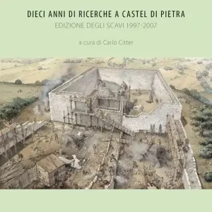 Popolare Dieci anni di ricerche a Castel di Pietra. Edizione degli scavi (1997-2007)