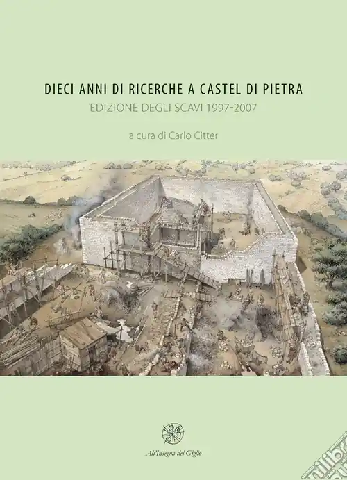 Popolare Dieci anni di ricerche a Castel di Pietra. Edizione degli scavi (1997-2007)