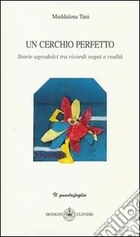 Scelto Dai Clienti Un cerchio perfetto. Storie agrodolci tra ricordi, sogni e realtà