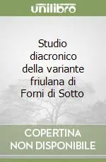 Studio diacronico della variante friulana di Forni di Sotto Saldi