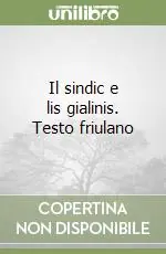 Il sindic e lis gialinis. Testo friulano Compra Oggi Stesso