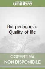 Bio-pedagogia. Quality of life Promozione Esclusiva