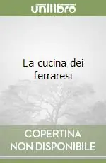 Offerta La cucina dei ferraresi