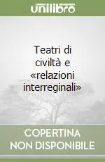 Nuova Collezione Teatri di civiltà e «relazioni interreginali»