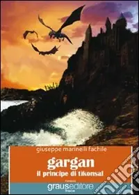 Gargan. Il principe di Tìkonsal Soddisfatti O Rimborsati