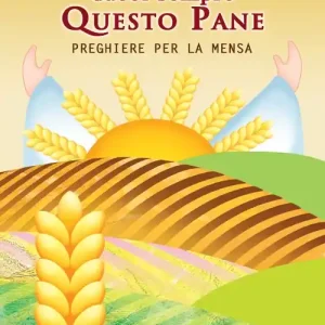 Signore dacci sempre questo pane. Preghiere per la mensa Saldi
