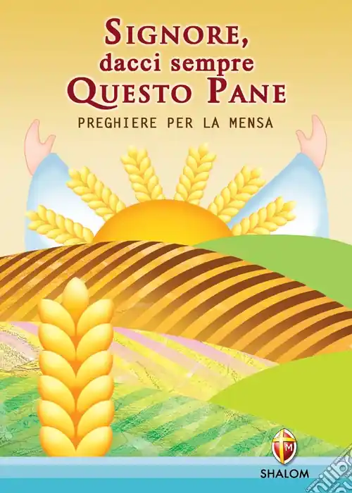 Signore dacci sempre questo pane. Preghiere per la mensa Saldi