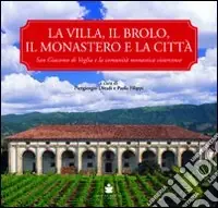 Ultime Pezzi La villa, il brolo, il monastero e la città. S. Giacomo di Veglia e la comunità monastica cistercense. Ediz. illustrata