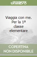 Novità Viaggia con me. Per la 1ª classe elementare