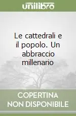 Le cattedrali e il popolo. Un abbraccio millenario Promozione