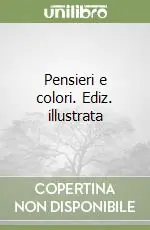 Pensieri e colori. Ediz. illustrata Esclusivo