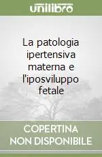 Ultima Occasione La patologia ipertensiva materna e l‘iposviluppo fetale