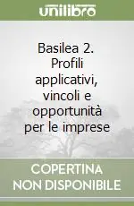 Quantità Limitata Basilea 2. Profili applicativi, vincoli e opportunità per le imprese